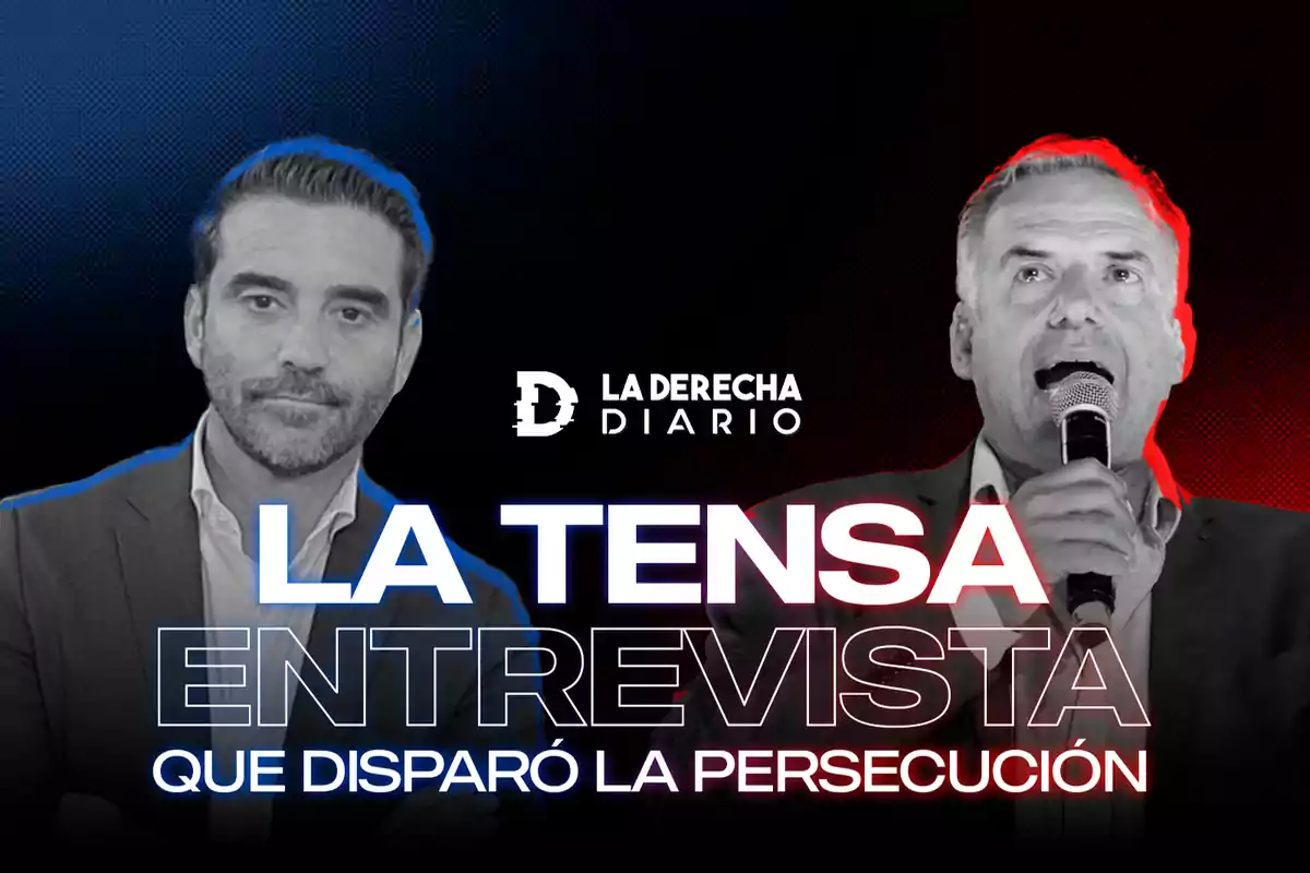 Dos hombres en un fondo dividido en azul y rojo con el texto "La tensa entrevista que disparó la persecución" y el logo de "La Derecha Diario".