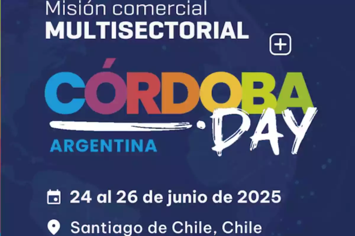 Imagen promocional de la misión comercial multisectorial Córdoba Day Argentina que se realizará del 24 al 26 de junio de 2025 en Santiago de Chile Imagen promocional de la misión comercial multisectorial Córdoba Day Argentina que se realizará del 24 al 26 de junio de 2025 en Santiago de Chile