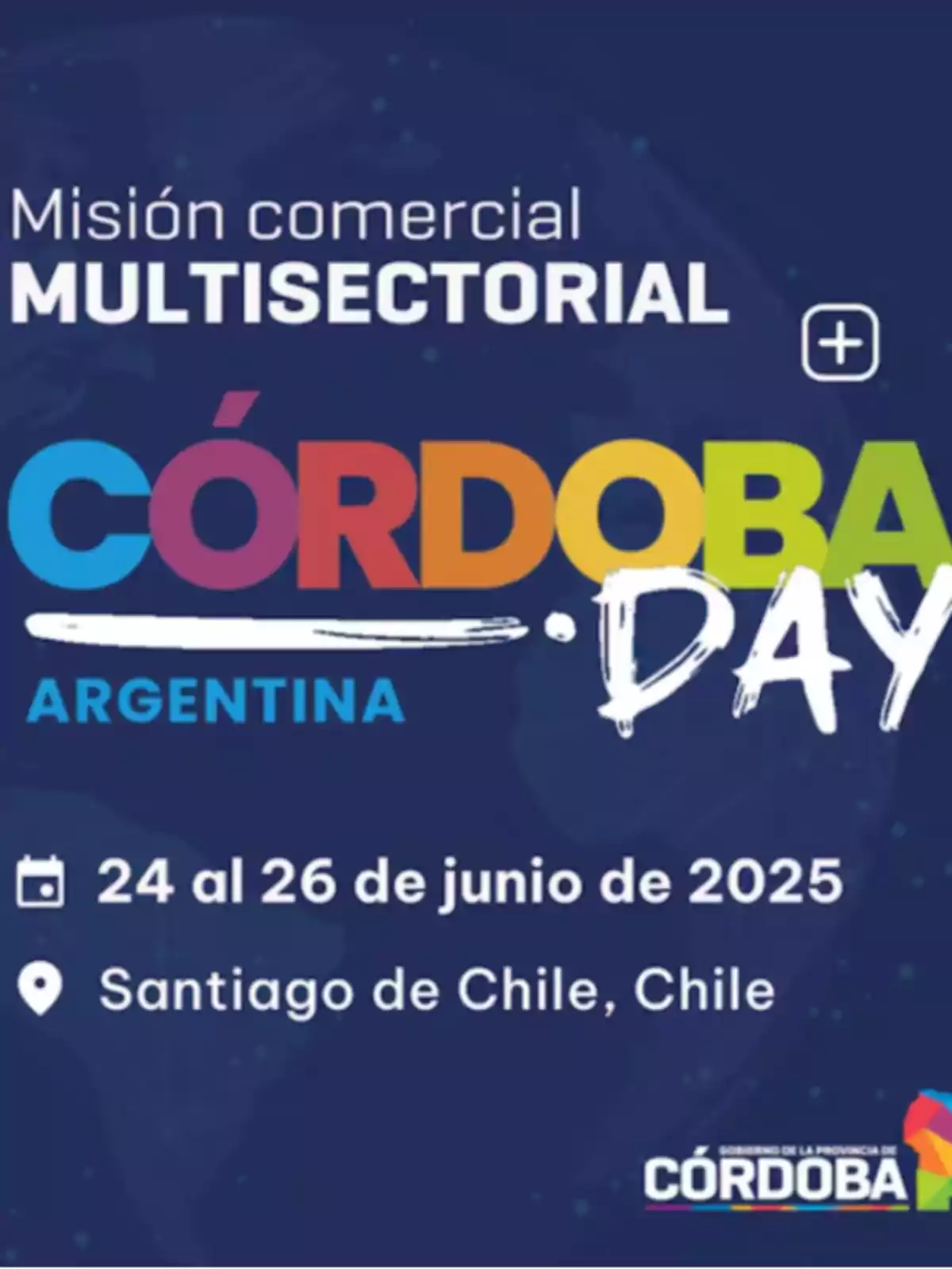 Promotional image for an event called Córdoba Day, a multisectoral trade mission from Argentina that will take place from June 24 to 26, 2025, in Santiago, Chile. Promotional image for an event called Córdoba Day, a multisectoral trade mission from Argentina that will take place from June 24 to 26, 2025, in Santiago, Chile.