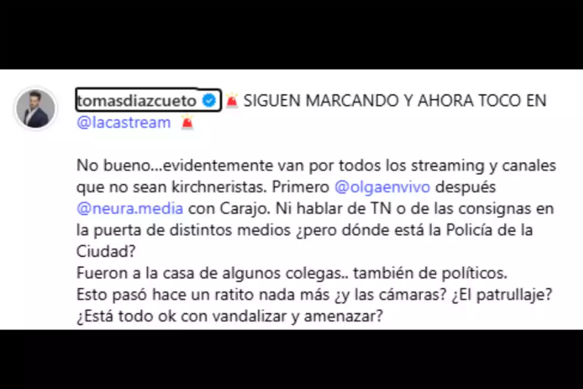 Publicación de Instagram de tomasdiazcueto donde expresa preocupación por ataques a medios y streamings no kirchneristas, menciona a varios canales y pregunta por la ausencia de la policía y la seguridad ante hechos de vandalismo y amenazas Publicación de Instagram de tomasdiazcueto donde expresa preocupación por ataques a medios y streamings no kirchneristas, menciona a varios canales y pregunta por la ausencia de la policía y la seguridad ante hechos de vandalismo y amenazas