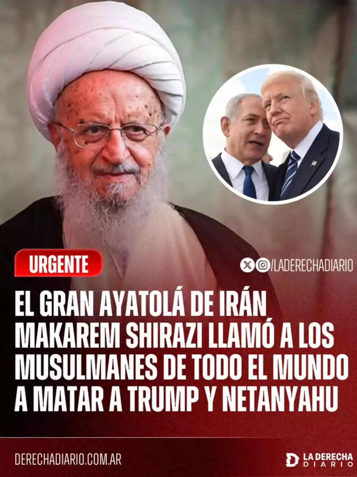 El gran ayatolá de Irán Makarem Shirazi aparece en primer plano con un turbante blanco y barba, mientras en un recuadro se ven a Donald Trump y Benjamin Netanyahu conversando, acompañado de un titular que informa sobre un llamado a la violencia. El gran ayatolá de Irán Makarem Shirazi aparece en primer plano con un turbante blanco y barba, mientras en un recuadro se ven a Donald Trump y Benjamin Netanyahu conversando, acompañado de un titular que informa sobre un llamado a la violencia.