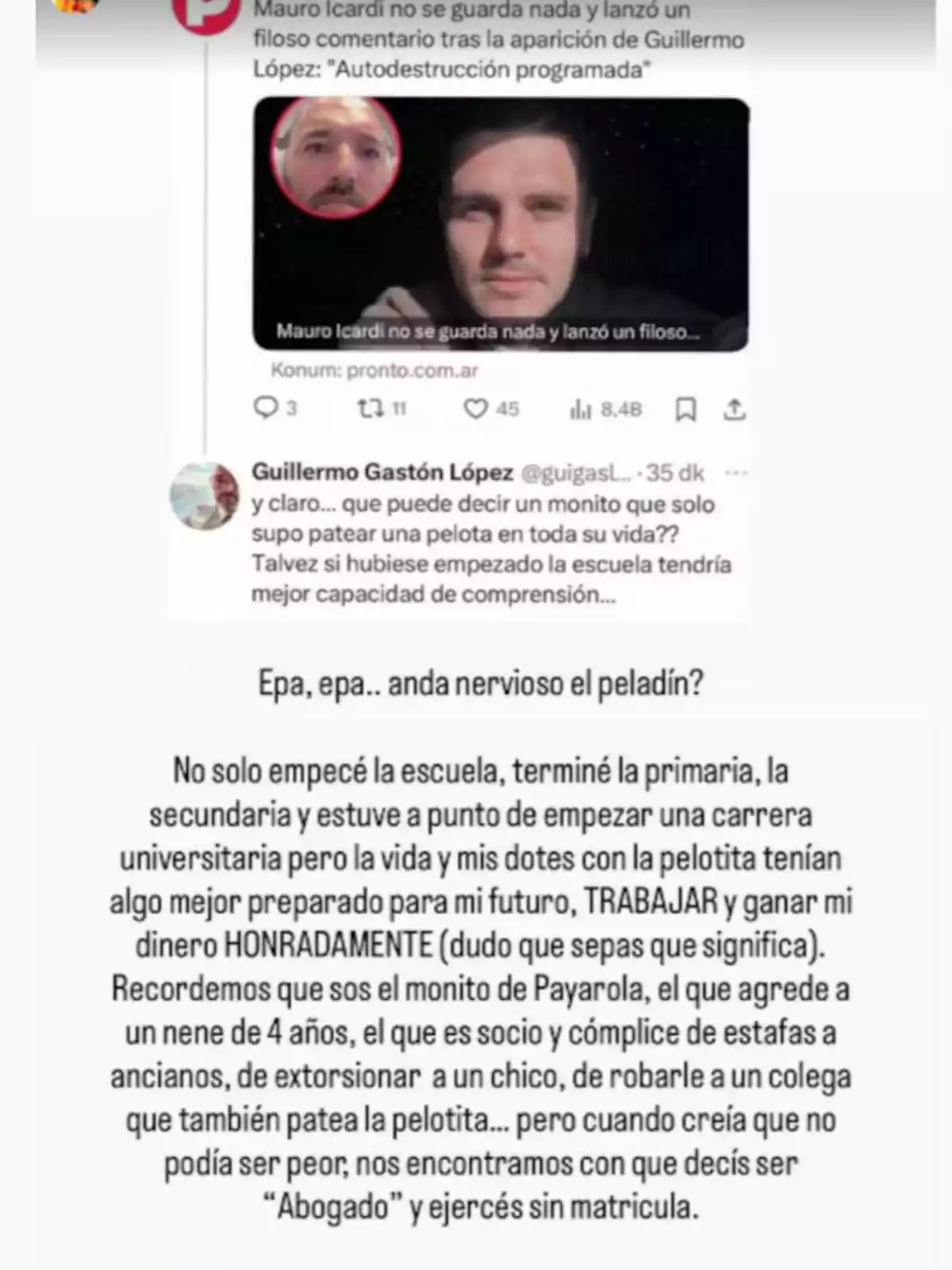 Captura de pantalla de una publicación en redes sociales donde se muestra un tuit de Mauro Icardi respondiendo a un comentario crítico de Guillermo Gastón López, seguido de una respuesta extensa de Icardi defendiendo su trayectoria y criticando a López Captura de pantalla de una publicación en redes sociales donde se muestra un tuit de Mauro Icardi respondiendo a un comentario crítico de Guillermo Gastón López, seguido de una respuesta extensa de Icardi defendiendo su trayectoria y criticando a López