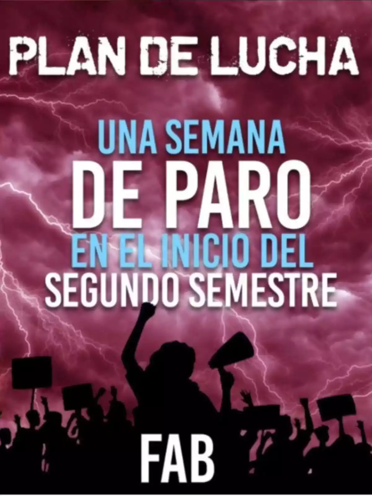 Cartel con fondo de nubes moradas y relámpagos que anuncia una semana de paro al inicio del segundo semestre, con siluetas de personas manifestándose y la palabra FAB al pie Cartel con fondo de nubes moradas y relámpagos que anuncia una semana de paro al inicio del segundo semestre, con siluetas de personas manifestándose y la palabra FAB al pie