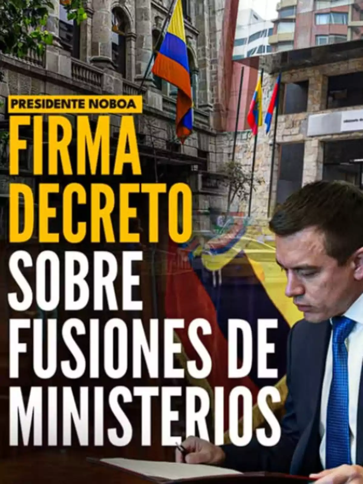 El presidente Noboa firma un decreto sobre la fusión de ministerios, con banderas de Ecuador y edificios gubernamentales de fondo. El presidente Noboa firma un decreto sobre la fusión de ministerios, con banderas de Ecuador y edificios gubernamentales de fondo.