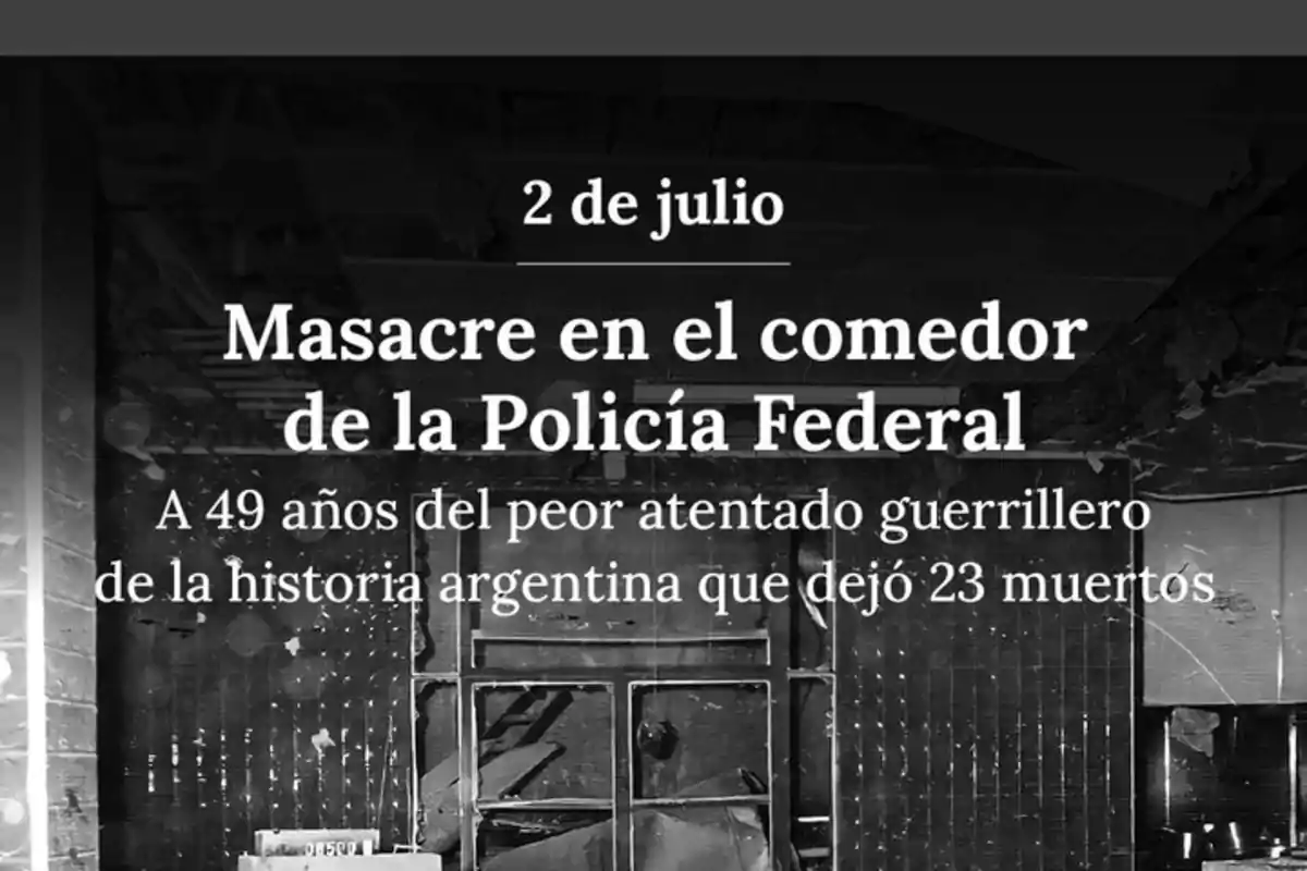 White text over a black-and-white image of a destroyed dining hall mentioning the massacre in the Federal Police dining hall that occurred on July 2, stating it was the worst guerrilla attack in Argentine history with 23 dead.