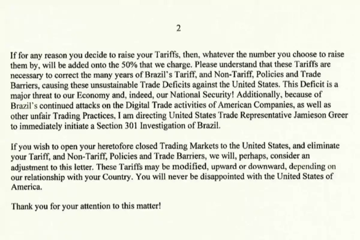 Official letter in English warning about the increase of tariffs on Brazil and mentioning the possibility of a trade investigation, as well as offering to reconsider the tariffs if Brazil opens its markets to the United States. Official letter in English warning about the increase of tariffs on Brazil and mentioning the possibility of a trade investigation, as well as offering to reconsider the tariffs if Brazil opens its markets to the United States.