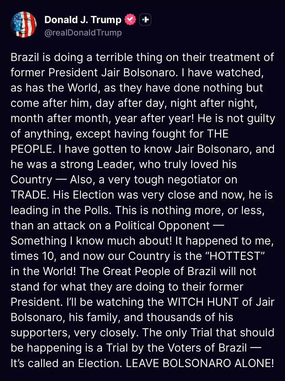 Donald J. Trump’s post defending Jair Bolsonaro and criticizing the way he is being treated in Brazil, calling the situation a political persecution and asking for him to be left alone. Donald J. Trump’s post defending Jair Bolsonaro and criticizing the way he is being treated in Brazil, calling the situation a political persecution and asking for him to be left alone.