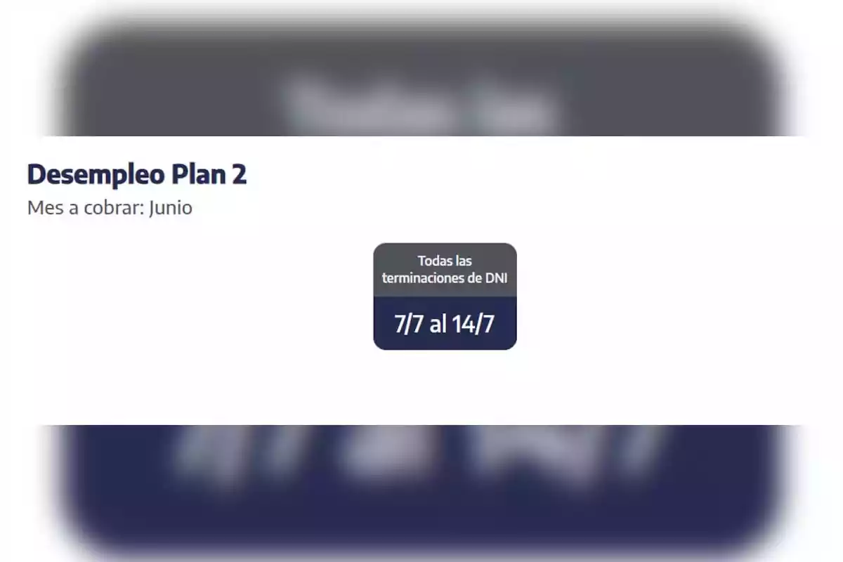 Payment schedule for Unemployment Plan 2 for the month of June with payments for all DNI endings from July 7 to 14 Payment schedule for Unemployment Plan 2 for the month of June with payments for all DNI endings from July 7 to 14