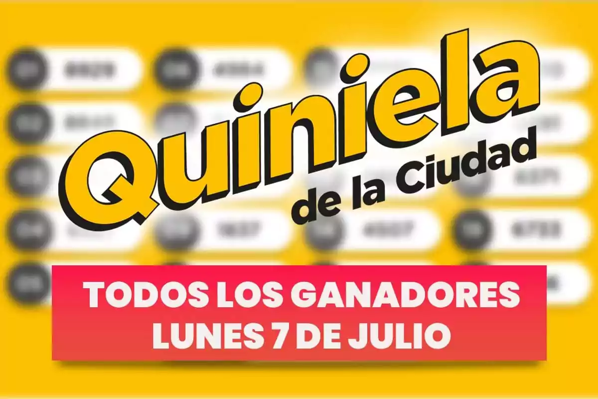 Cartel de Quiniela de la Ciudad con fondo amarillo y texto que anuncia todos los ganadores del lunes 7 de julio