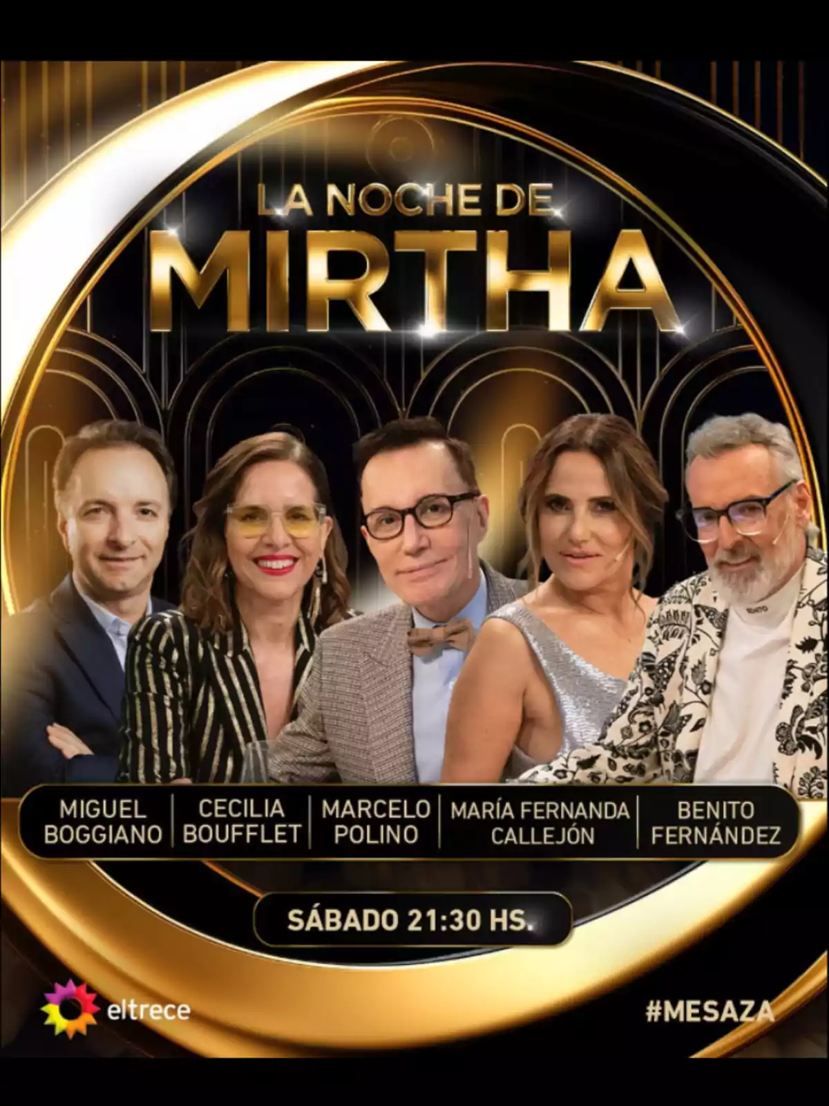 Cinco personas posan frente al logo dorado de La Noche de Mirtha, con los nombres Miguel Boggiano, Cecilia Boufflet, Marcelo Polino, María Fernanda Callejón y Benito Fernández, junto al horario sábado 21:30 hs y el logo de eltrece. Cinco personas posan frente al logo dorado de La Noche de Mirtha, con los nombres Miguel Boggiano, Cecilia Boufflet, Marcelo Polino, María Fernanda Callejón y Benito Fernández, junto al horario sábado 21:30 hs y el logo de eltrece.