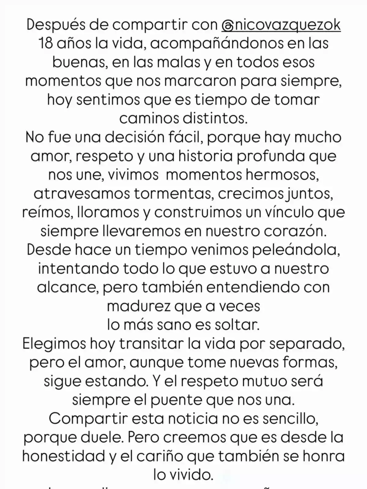 Texto en español anunciando el fin de una relación de 18 años, destacando el amor, respeto y los momentos compartidos, explicando que han decidido tomar caminos separados pero mantendrán el cariño y la honestidad. Texto en español anunciando el fin de una relación de 18 años, destacando el amor, respeto y los momentos compartidos, explicando que han decidido tomar caminos separados pero mantendrán el cariño y la honestidad.