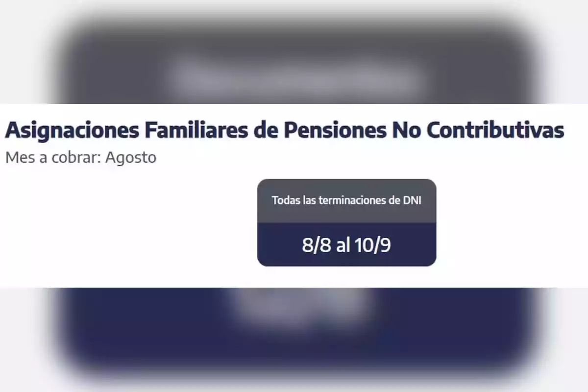 Payment schedule for non-contributory pension family allowances for the month of August, with dates from August 8 to September 10 for all DNI endings. Payment schedule for non-contributory pension family allowances for the month of August, with dates from August 8 to September 10 for all DNI endings.