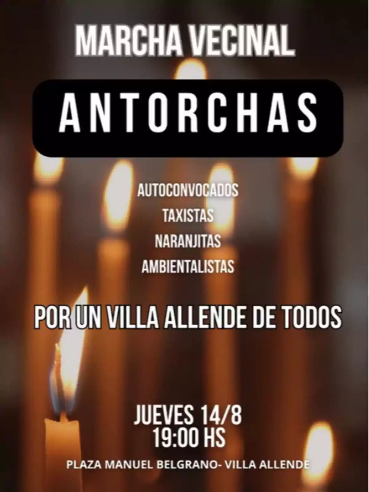 Afiche de una marcha vecinal llamada Antorchas en Villa Allende, con velas encendidas de fondo e información sobre la convocatoria en Plaza Manuel Belgrano el jueves 14 de agosto a las 19 horas. Afiche de una marcha vecinal llamada Antorchas en Villa Allende, con velas encendidas de fondo e información sobre la convocatoria en Plaza Manuel Belgrano el jueves 14 de agosto a las 19 horas.