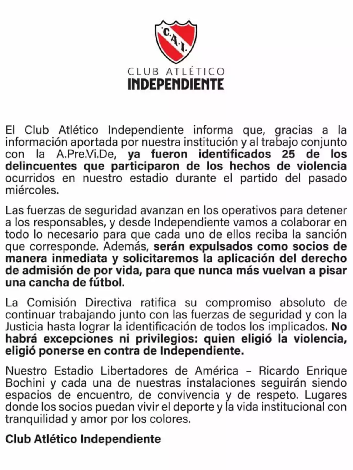 Comunicado oficial del Club Atlético Independiente informando la identificación de 25 personas involucradas en hechos de violencia en su estadio, anunciando su expulsión como socios y la solicitud de prohibición de ingreso de por vida, reafirmando el compromiso con la seguridad y el respeto en sus instalaciones Comunicado oficial del Club Atlético Independiente informando la identificación de 25 personas involucradas en hechos de violencia en su estadio, anunciando su expulsión como socios y la solicitud de prohibición de ingreso de por vida, reafirmando el compromiso con la seguridad y el respeto en sus instalaciones