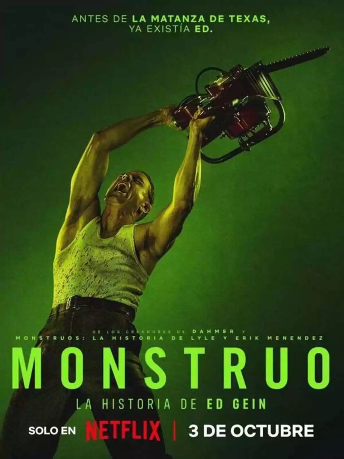 Muscular man in a tank top lifting a chainsaw over his head against a green background, promoting the series Monster: The Story of Ed Gein on Netflix with a premiere date of October 3. Muscular man in a tank top lifting a chainsaw over his head against a green background, promoting the series Monster: The Story of Ed Gein on Netflix with a premiere date of October 3.