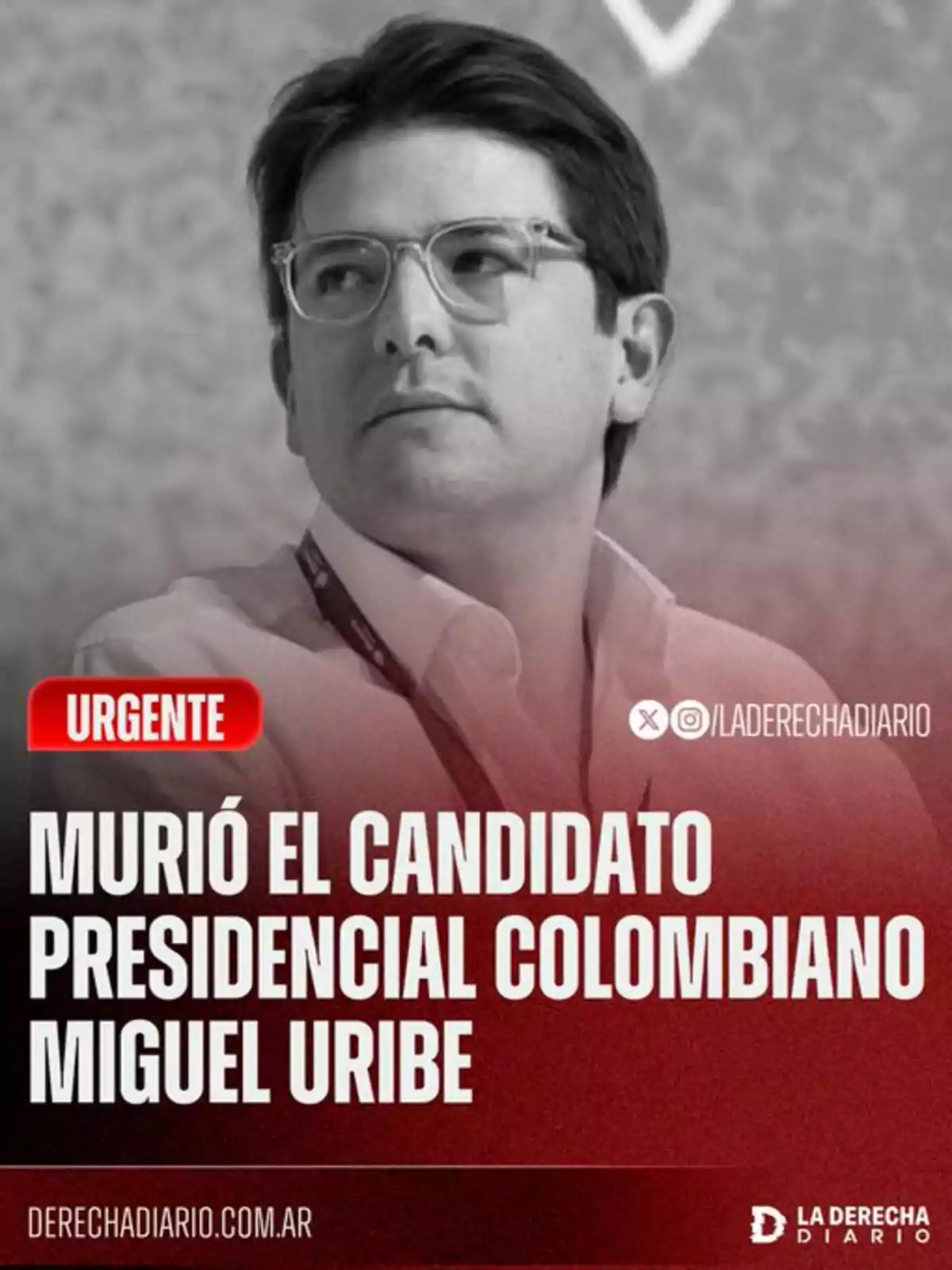 Hombre con gafas mirando hacia un lado acompañado de un titular que anuncia la muerte del candidato presidencial colombiano Miguel Uribe