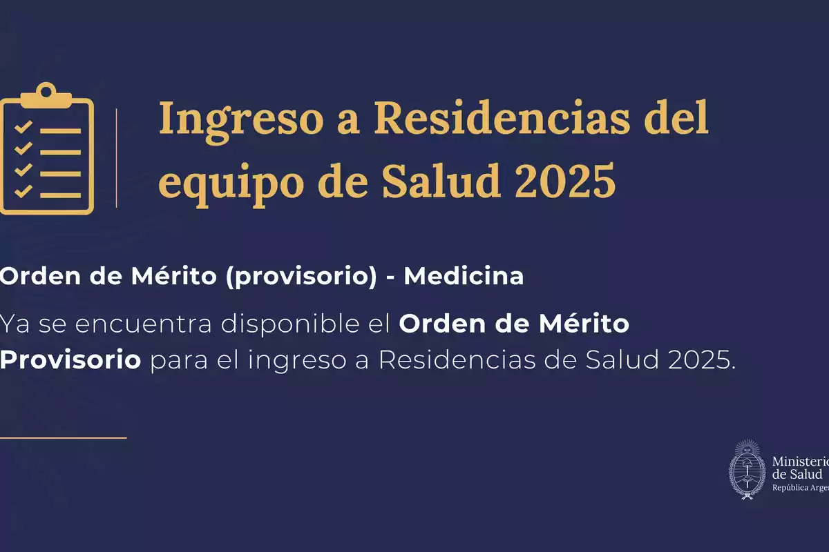 Imagen con fondo azul oscuro que anuncia el ingreso a residencias del equipo de salud 2025 y la disponibilidad del orden de mérito provisorio para medicina, con el logo del Ministerio de Salud de Argentina en la esquina inferior derecha y un icono de lista a la izquierda. Imagen con fondo azul oscuro que anuncia el ingreso a residencias del equipo de salud 2025 y la disponibilidad del orden de mérito provisorio para medicina, con el logo del Ministerio de Salud de Argentina en la esquina inferior derecha y un icono de lista a la izquierda.