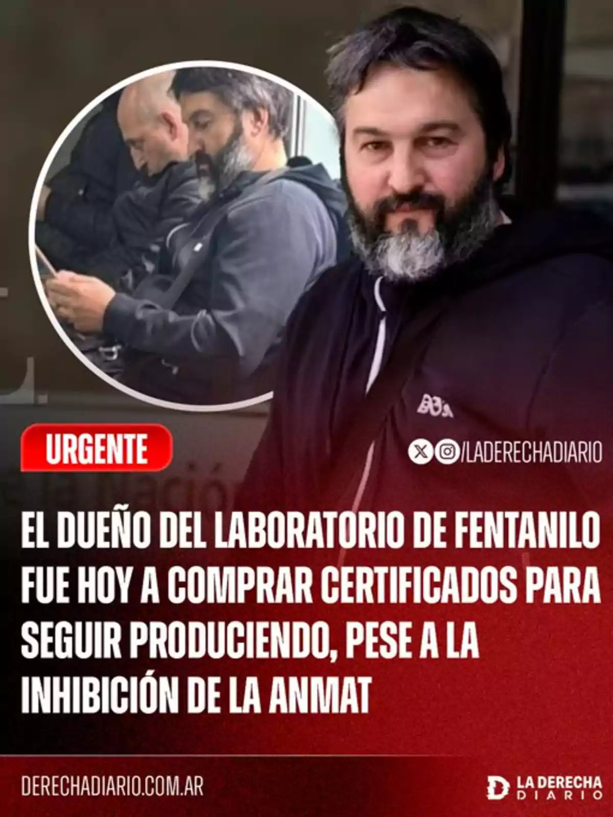 Bearded man in a dark sweatjersey appears in the foreground, while in an inset he is seen sitting next to another person, accompanied by a headline reporting on the purchase of certificates to continue producing fentanyl despite an ANMAT ban.