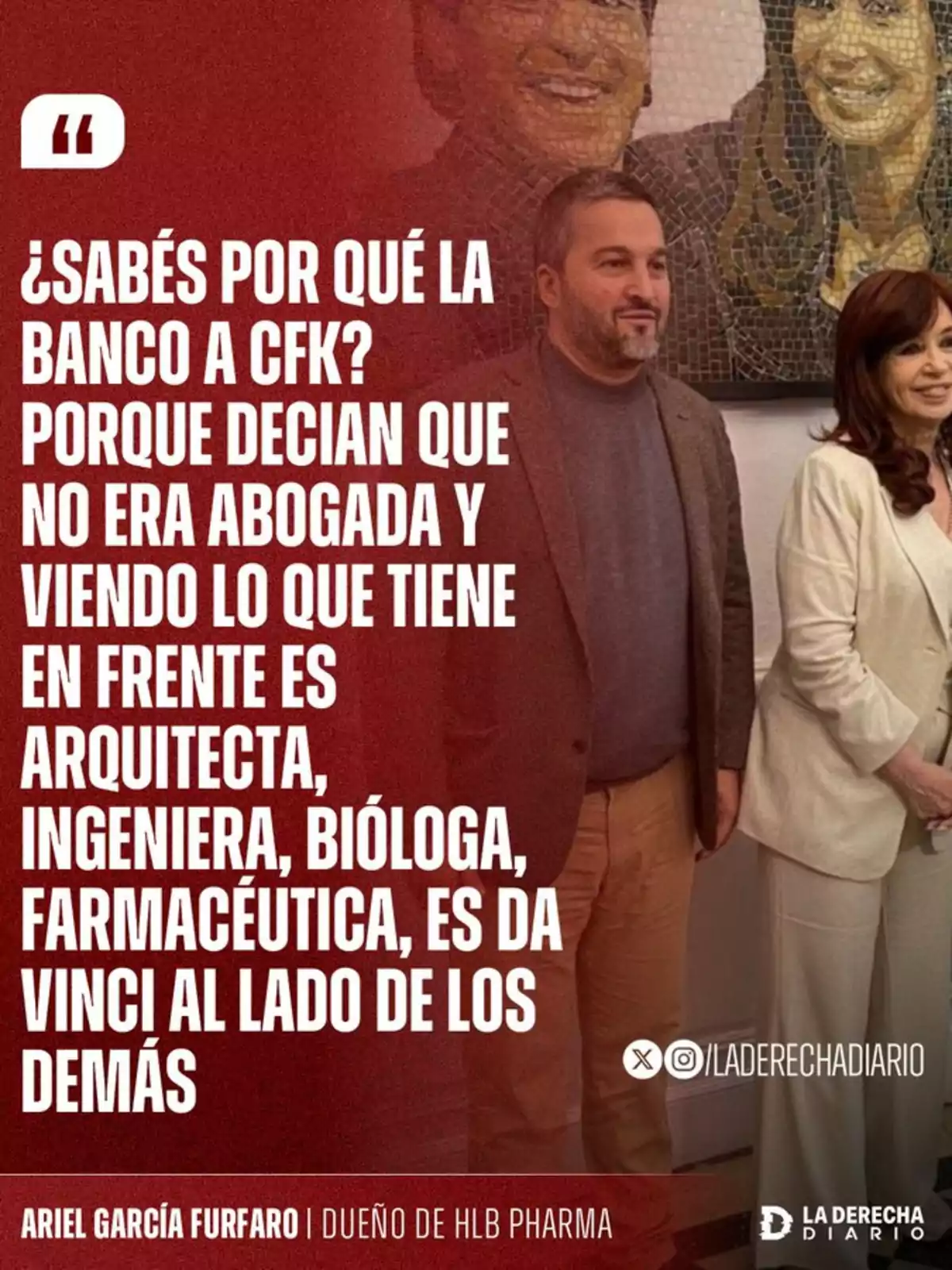 Two people pose in front of a mural and next to a text defending CFK by comparing her degrees with those of other professionals, accompanied by the name Ariel García Furfaro and the logo of La Derecha Diario.