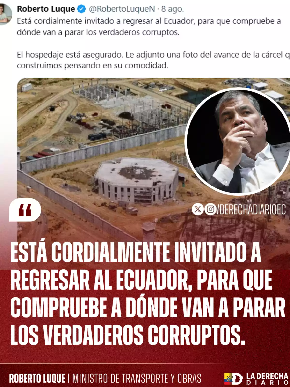 Roberto Luque’s tweet inviting someone to return to Ecuador to see where the corrupt end up, accompanied by a photo of a prison under construction and the image of a pensive man. Roberto Luque’s tweet inviting someone to return to Ecuador to see where the corrupt end up, accompanied by a photo of a prison under construction and the image of a pensive man.