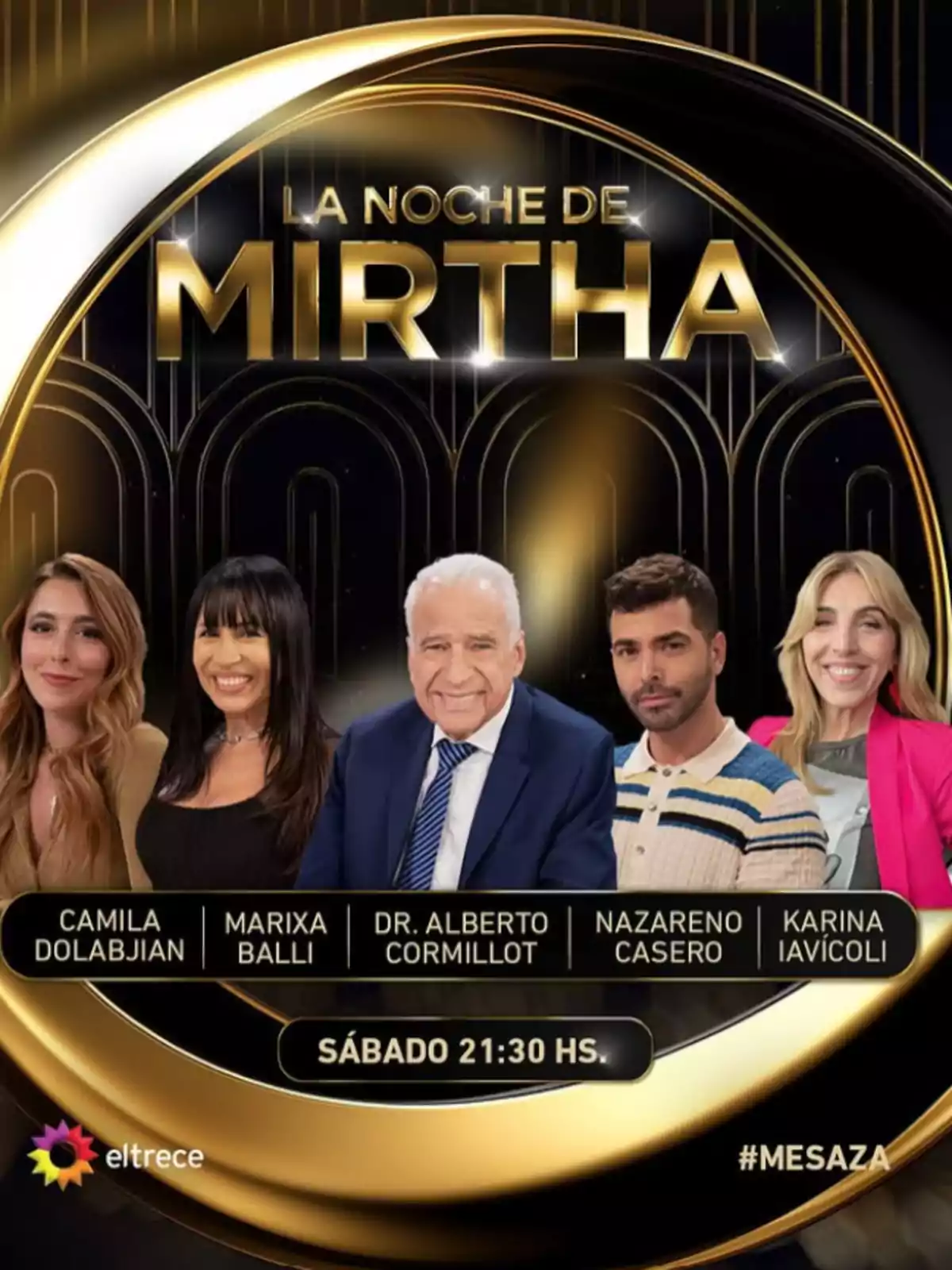 Five people pose in front of the golden logo of La Noche de Mirtha alongside the names Camila Dolabjian, Marixa Balli, Dr. Alberto Cormillot, Nazareno Casero, and Karina Iavícoli, with the time Saturday 9:30 p.m. and the eltrece logo. Five people pose in front of the golden logo of La Noche de Mirtha alongside the names Camila Dolabjian, Marixa Balli, Dr. Alberto Cormillot, Nazareno Casero, and Karina Iavícoli, with the time Saturday 9:30 p.m. and the eltrece logo.
