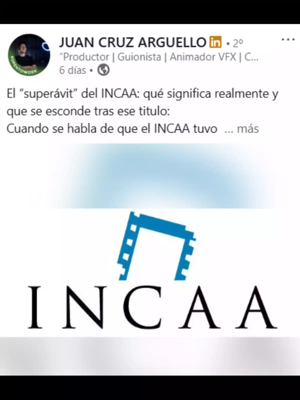 LinkedIn post by Juan Cruz Arguello about the INCAA surplus, accompanied by the INCAA logo featuring a blue film reel-shaped figure over black letters LinkedIn post by Juan Cruz Arguello about the INCAA surplus, accompanied by the INCAA logo featuring a blue film reel-shaped figure over black letters