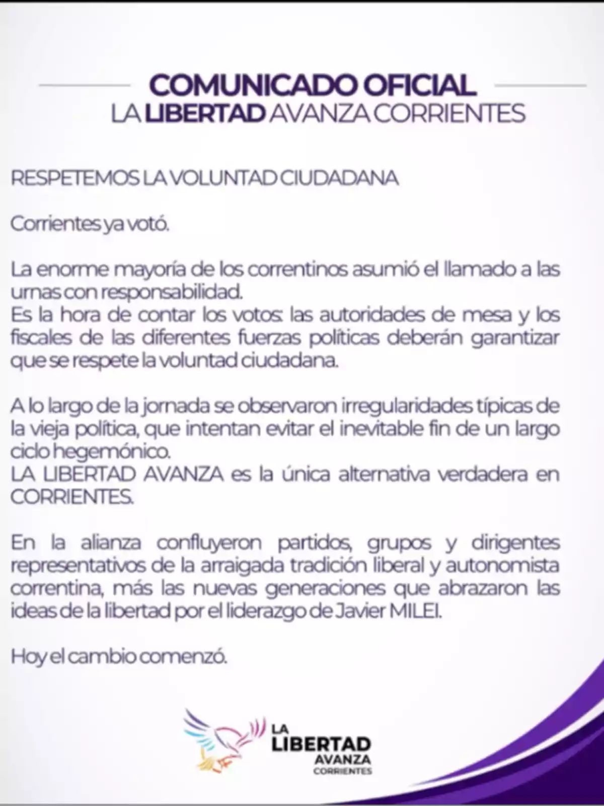 Official statement from La Libertad Avanza Corrientes calling for respect for the will of the people after the elections, mentioning irregularities and highlighting their alliance as the only true alternative in Corrientes, with a final message that change has begun, accompanied by the party’s logo. Official statement from La Libertad Avanza Corrientes calling for respect for the will of the people after the elections, mentioning irregularities and highlighting their alliance as the only true alternative in Corrientes, with a final message that change has begun, accompanied by the party’s logo.