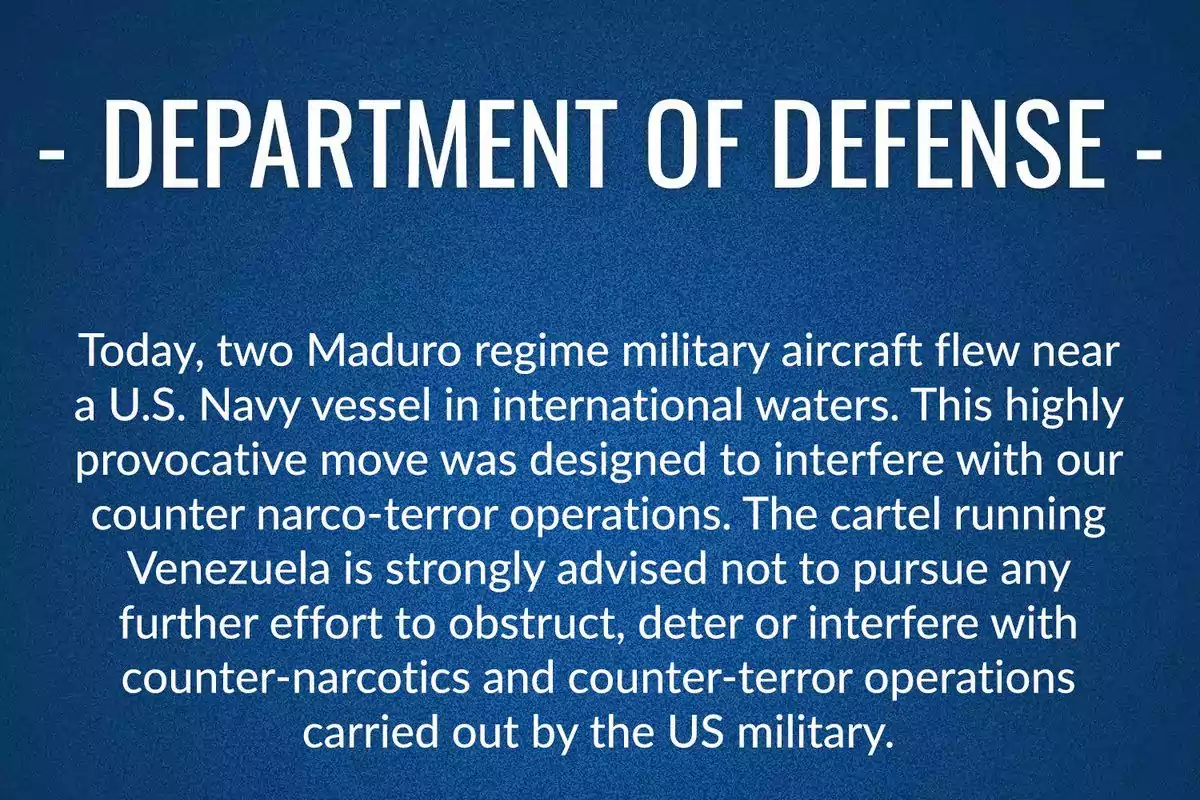 Image with a blue background and English text from the United States Department of Defense warning about interference by military aircraft from the Maduro regime near a U.S. Navy vessel in international waters, advising the cartel running Venezuela not to obstruct U.S. military operations against drug trafficking and terrorism. Image with a blue background and English text from the United States Department of Defense warning about interference by military aircraft from the Maduro regime near a U.S. Navy vessel in international waters, advising the cartel running Venezuela not to obstruct U.S. military operations against drug trafficking and terrorism.