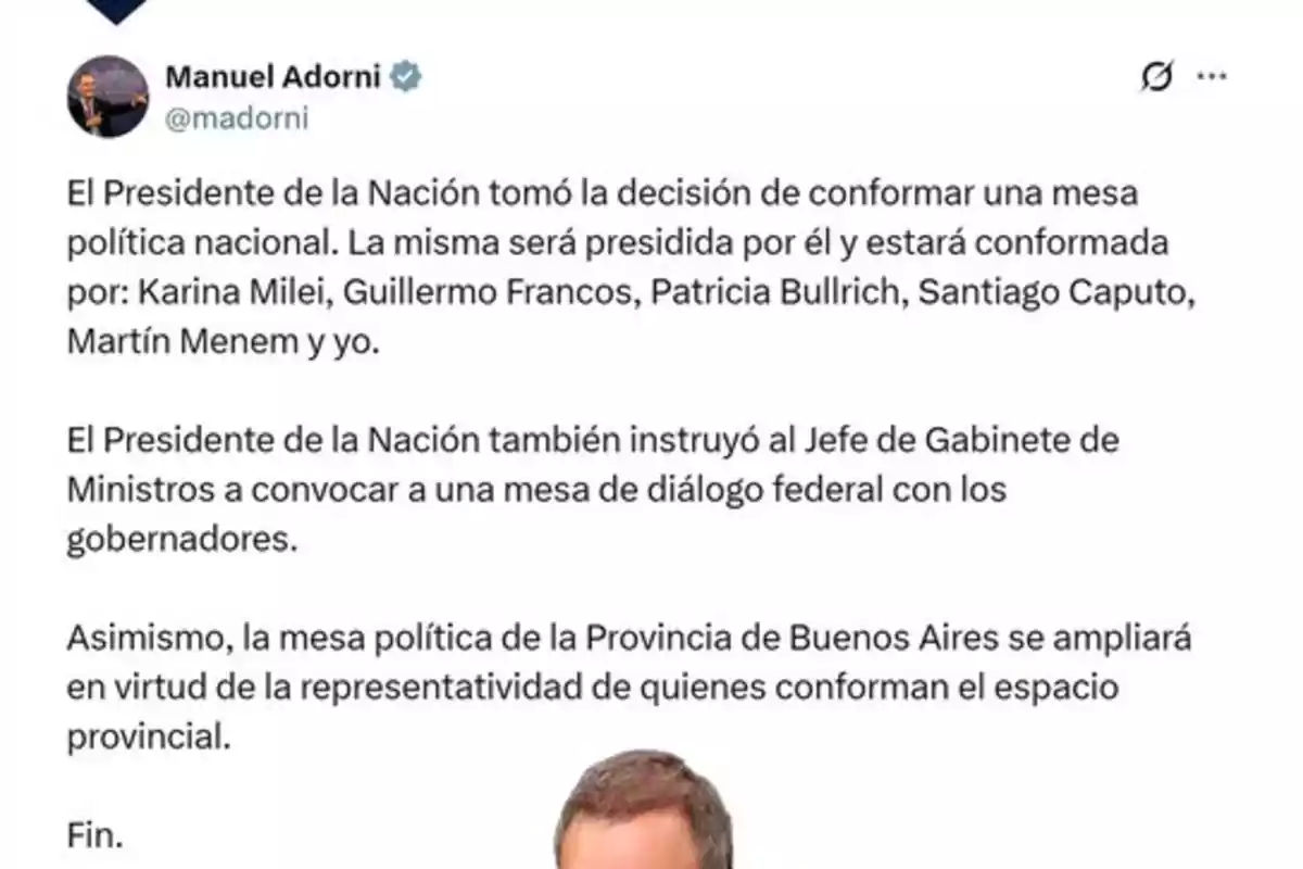 Screenshot of a tweet by Manuel Adorni where he reports on the formation of a national political committee chaired by the president and composed of several officials, as well as announcing a federal dialogue table with governors and the expansion of the political committee of the province of Buenos Aires. Screenshot of a tweet by Manuel Adorni where he reports on the formation of a national political committee chaired by the president and composed of several officials, as well as announcing a federal dialogue table with governors and the expansion of the political committee of the province of Buenos Aires.
