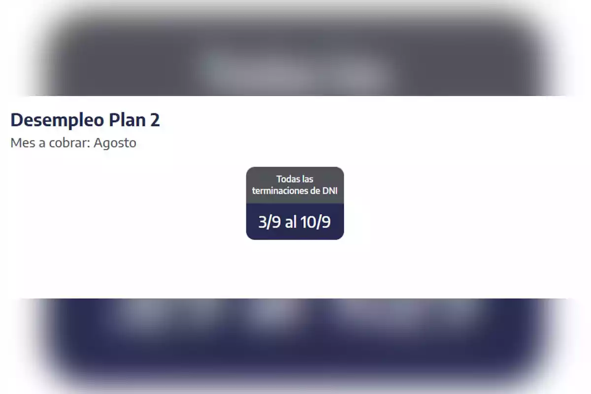 Calendario de pago del Plan 2 de desempleo para el mes de agosto con fechas del 3 al 10 de septiembre para todas las terminaciones de DNI Calendario de pago del Plan 2 de desempleo para el mes de agosto con fechas del 3 al 10 de septiembre para todas las terminaciones de DNI