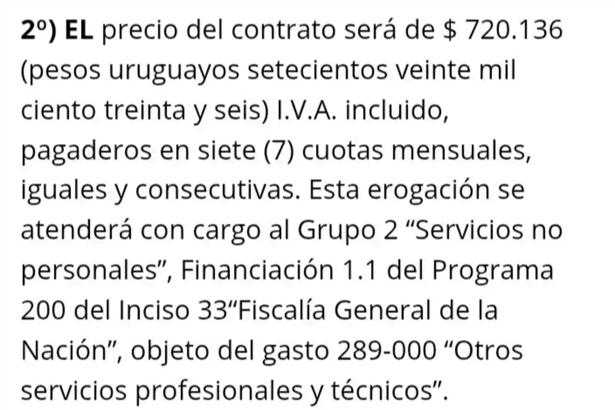 Excerpt from a contract detailing a price of 720,136 Uruguayan pesos including VAT, payable in seven equal and consecutive monthly installments, indicating the source of funding and the purpose of the expenditure for professional and technical services. Excerpt from a contract detailing a price of 720,136 Uruguayan pesos including VAT, payable in seven equal and consecutive monthly installments, indicating the source of funding and the purpose of the expenditure for professional and technical services.