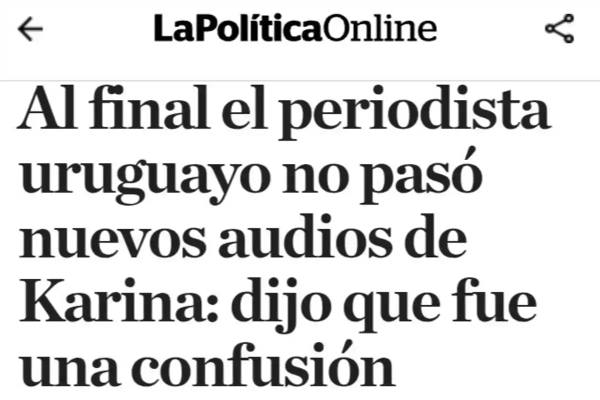 Headline from La Política Online reporting that a Uruguayan journalist did not release new audios of Karina and clarified that it was a misunderstanding Headline from La Política Online reporting that a Uruguayan journalist did not release new audios of Karina and clarified that it was a misunderstanding