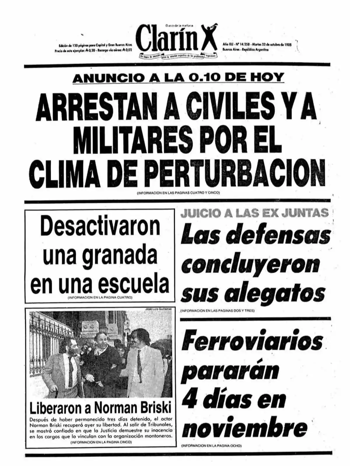 Portada del diario Clarín del 12 de octubre de 1983 con titulares sobre arrestos de civiles y militares, desactivación de una granada en una escuela, liberación de Norman Briski, conclusiones de defensas en juicios a ex juntas y paro de ferroviarios en noviembre. Portada del diario Clarín del 12 de octubre de 1983 con titulares sobre arrestos de civiles y militares, desactivación de una granada en una escuela, liberación de Norman Briski, conclusiones de defensas en juicios a ex juntas y paro de ferroviarios en noviembre.