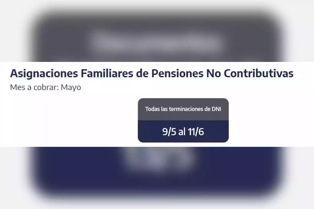 Asignaciones familiares de pensiones no contributivas para cobrar en mayo con todas las terminaciones de DNI del 9 de mayo al 11 de junio. Asignaciones familiares de pensiones no contributivas para cobrar en mayo con todas las terminaciones de DNI del 9 de mayo al 11 de junio.