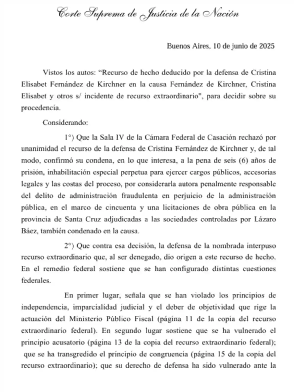 Documento oficial de la Corte Suprema de Justicia de la Nación fechado en Buenos Aires el 10 de junio de 2025 que trata sobre un recurso de hecho presentado por la defensa de Cristina Elisabet Fernández de Kirchner en una causa judicial, detallando antecedentes, decisiones previas y argumentos de la defensa. Documento oficial de la Corte Suprema de Justicia de la Nación fechado en Buenos Aires el 10 de junio de 2025 que trata sobre un recurso de hecho presentado por la defensa de Cristina Elisabet Fernández de Kirchner en una causa judicial, detallando antecedentes, decisiones previas y argumentos de la defensa.