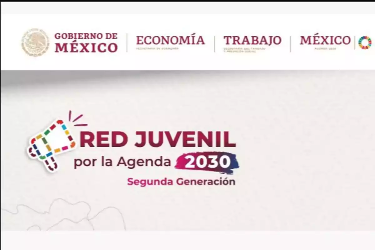 Imagen con logotipos del Gobierno de México, Secretaría de Economía y Secretaría del Trabajo, junto al texto Red Juvenil por la Agenda 2030 Segunda Generación y un megáfono con colores alusivos a los Objetivos de Desarrollo Sostenible. Imagen con logotipos del Gobierno de México, Secretaría de Economía y Secretaría del Trabajo, junto al texto Red Juvenil por la Agenda 2030 Segunda Generación y un megáfono con colores alusivos a los Objetivos de Desarrollo Sostenible.