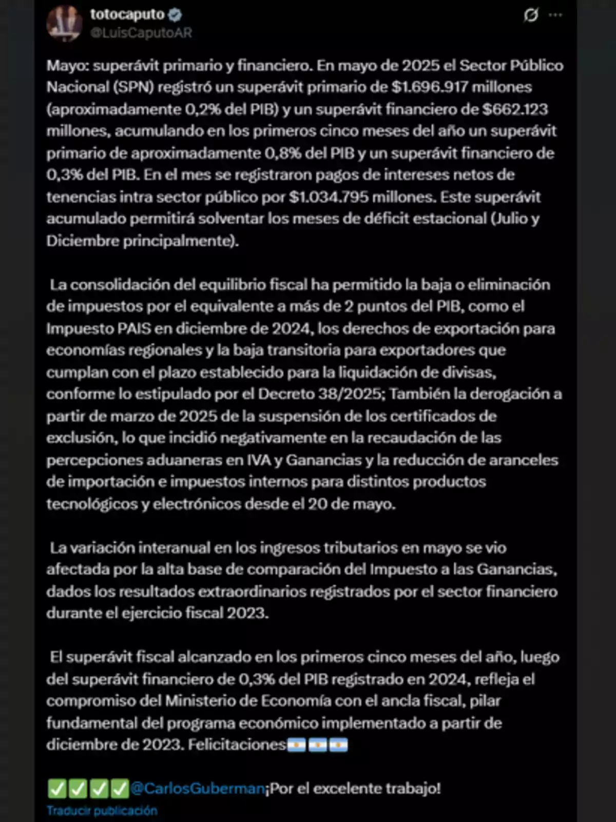 Captura de pantalla de un tuit de Luis Caputo donde se informa sobre el superávit primario y financiero del Sector Público Nacional en mayo de 2025, detallando cifras, impacto fiscal y medidas económicas implementadas, acompañado de una felicitación a Carlos Guberman Captura de pantalla de un tuit de Luis Caputo donde se informa sobre el superávit primario y financiero del Sector Público Nacional en mayo de 2025, detallando cifras, impacto fiscal y medidas económicas implementadas, acompañado de una felicitación a Carlos Guberman