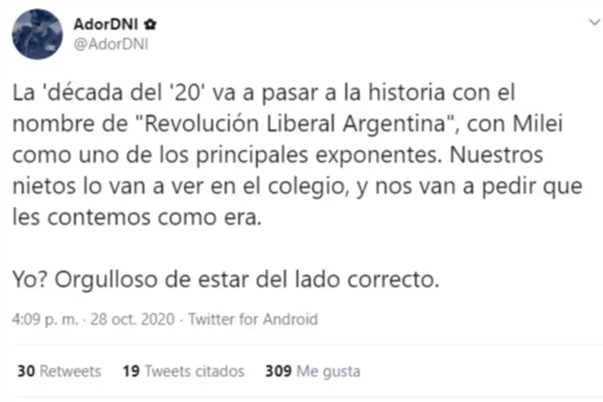 Captura de pantalla de un tuit donde se menciona que la década del 20 será recordada como la Revolución Liberal Argentina, destacando a Milei como uno de los principales exponentes y expresando orgullo por estar del lado correcto de la historia. Captura de pantalla de un tuit donde se menciona que la década del 20 será recordada como la Revolución Liberal Argentina, destacando a Milei como uno de los principales exponentes y expresando orgullo por estar del lado correcto de la historia.