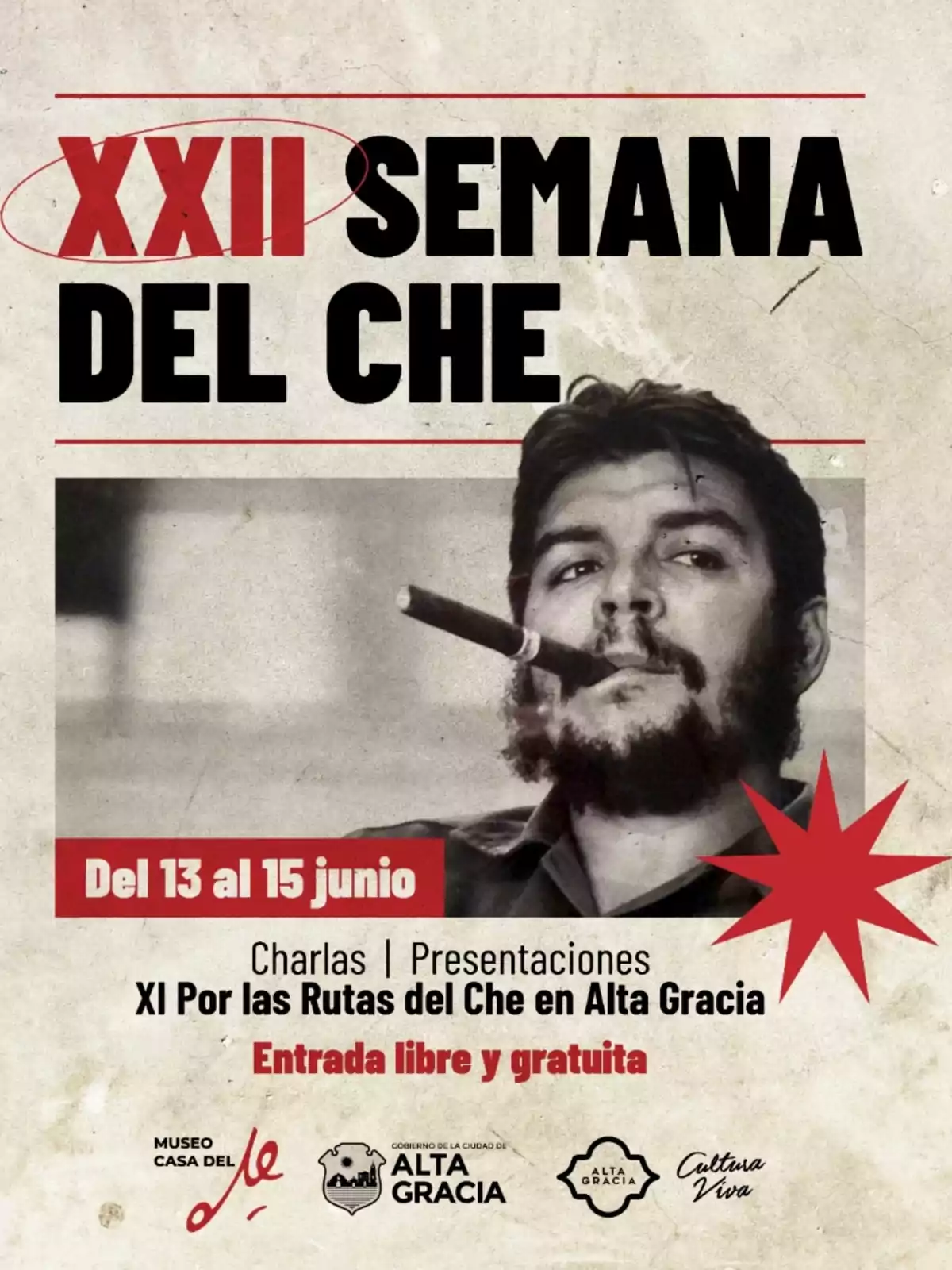 Promotional poster for the 22nd Che Week in Alta Gracia featuring a black-and-white photo of Ernesto Che Guevara smoking a cigar, information about talks and presentations from June 13 to 15, and announcement of free admission. Promotional poster for the 22nd Che Week in Alta Gracia featuring a black-and-white photo of Ernesto Che Guevara smoking a cigar, information about talks and presentations from June 13 to 15, and announcement of free admission.