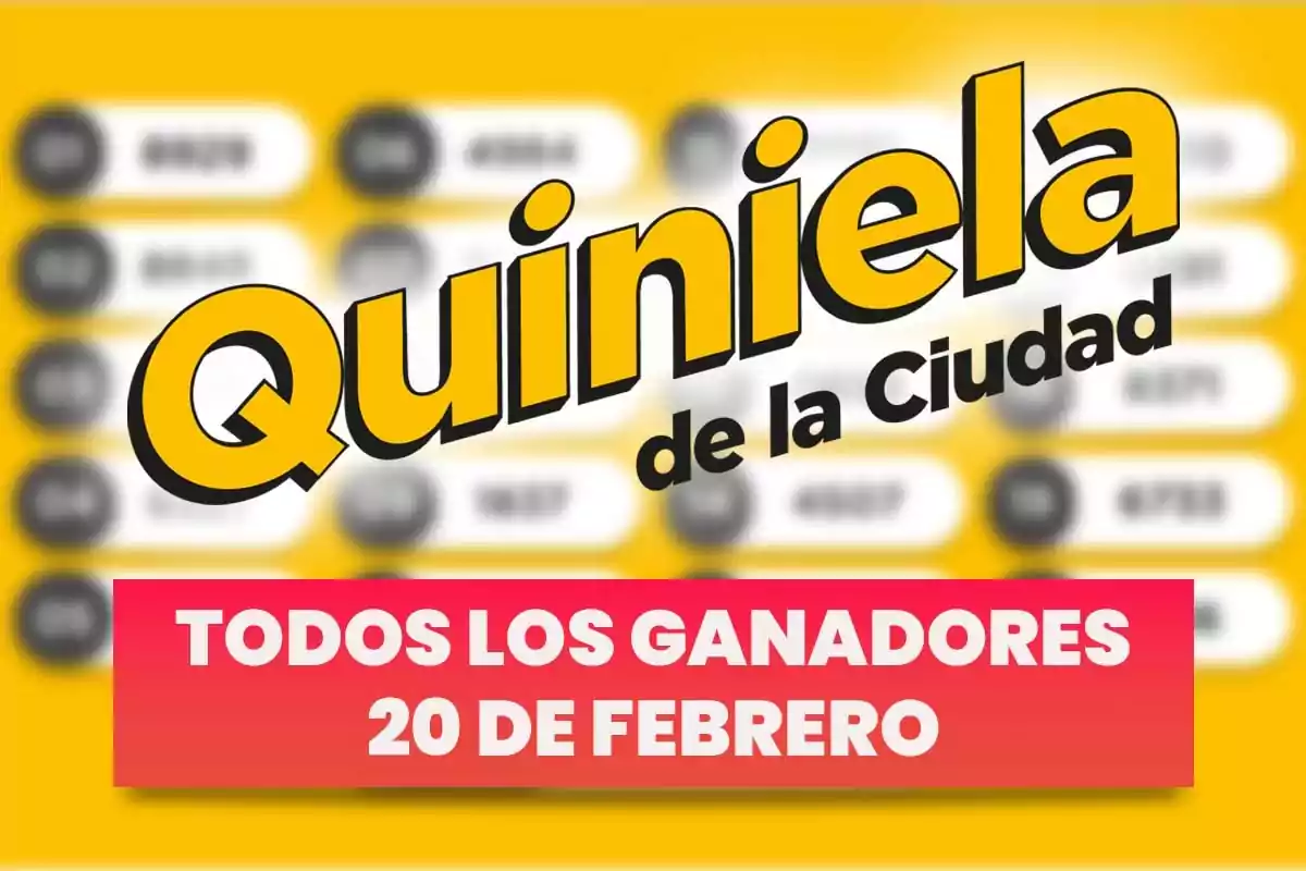 Texto en la imagen que dice "Quiniela de la Ciudad" y "Todos los ganadores 20 de febrero" sobre un fondo amarillo con números desenfocados.