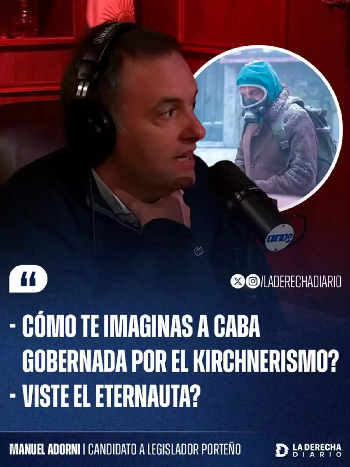 Un hombre con auriculares habla en un micrófono, mientras en un recuadro se muestra a una persona con máscara y abrigo en un entorno nevado. El texto menciona una comparación entre la gobernación de CABA por el kirchnerismo y Un hombre con auriculares habla en un micrófono, mientras en un recuadro se muestra a una persona con máscara y abrigo en un entorno nevado. El texto menciona una comparación entre la gobernación de CABA por el kirchnerismo y