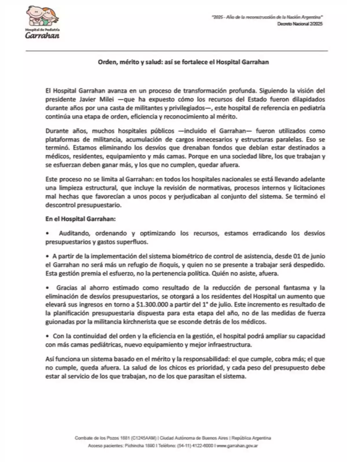 Documento institucional del Hospital de Pediatría Garrahan que describe un proceso de transformación enfocado en el orden, la eficiencia y el reconocimiento al mérito, detallando medidas como la auditoría de recursos, la implementación de control biométrico de asistencia y el aumento salarial para residentes, con el objetivo de eliminar desvíos presupuestarios y mejorar la infraestructura hospitalaria. Documento institucional del Hospital de Pediatría Garrahan que describe un proceso de transformación enfocado en el orden, la eficiencia y el reconocimiento al mérito, detallando medidas como la auditoría de recursos, la implementación de control biométrico de asistencia y el aumento salarial para residentes, con el objetivo de eliminar desvíos presupuestarios y mejorar la infraestructura hospitalaria.