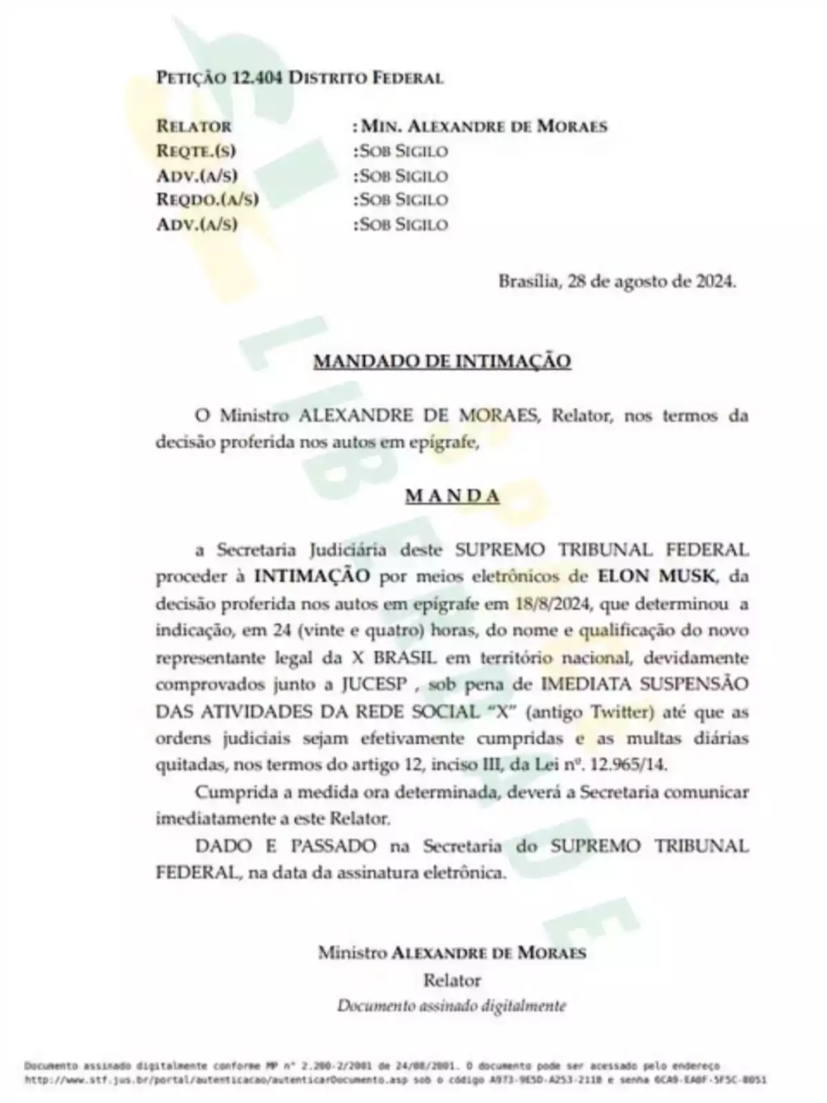 Una orden judicial emitida por el Ministro Alexandre de Moraes del Distrito Federal de Brasil, fechada el 28 de agosto de 2024, que intima a Elon Musk a través de medios electrónicos para que, en un plazo de 24 horas, indique el nombre y la calificación del nuevo representante legal de X Brasil en territorio nacional, bajo pena de suspensión inmediata de las actividades de la red social 