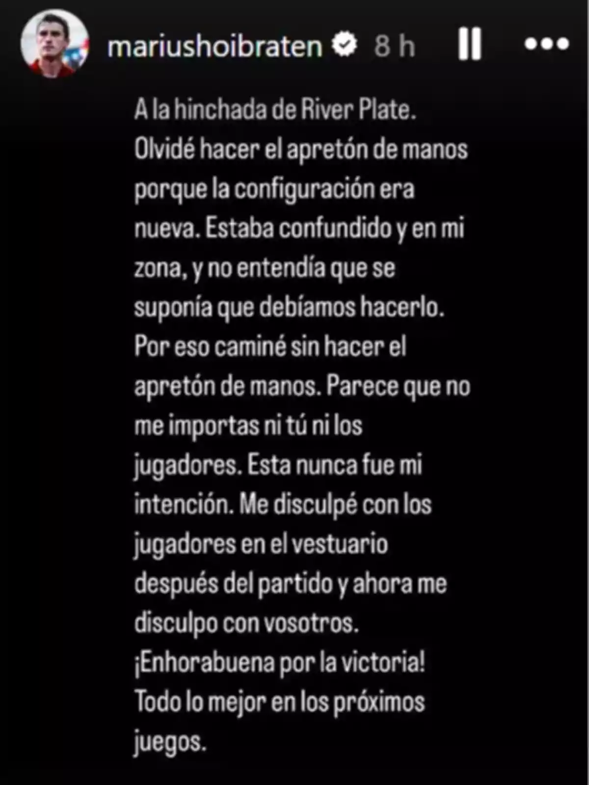 Instagram post from a player apologizing to River Plate fans for not doing the handshake after a match, explaining that it was due to confusion and not out of disrespect, and congratulating the team on the victory. Instagram post from a player apologizing to River Plate fans for not doing the handshake after a match, explaining that it was due to confusion and not out of disrespect, and congratulating the team on the victory.