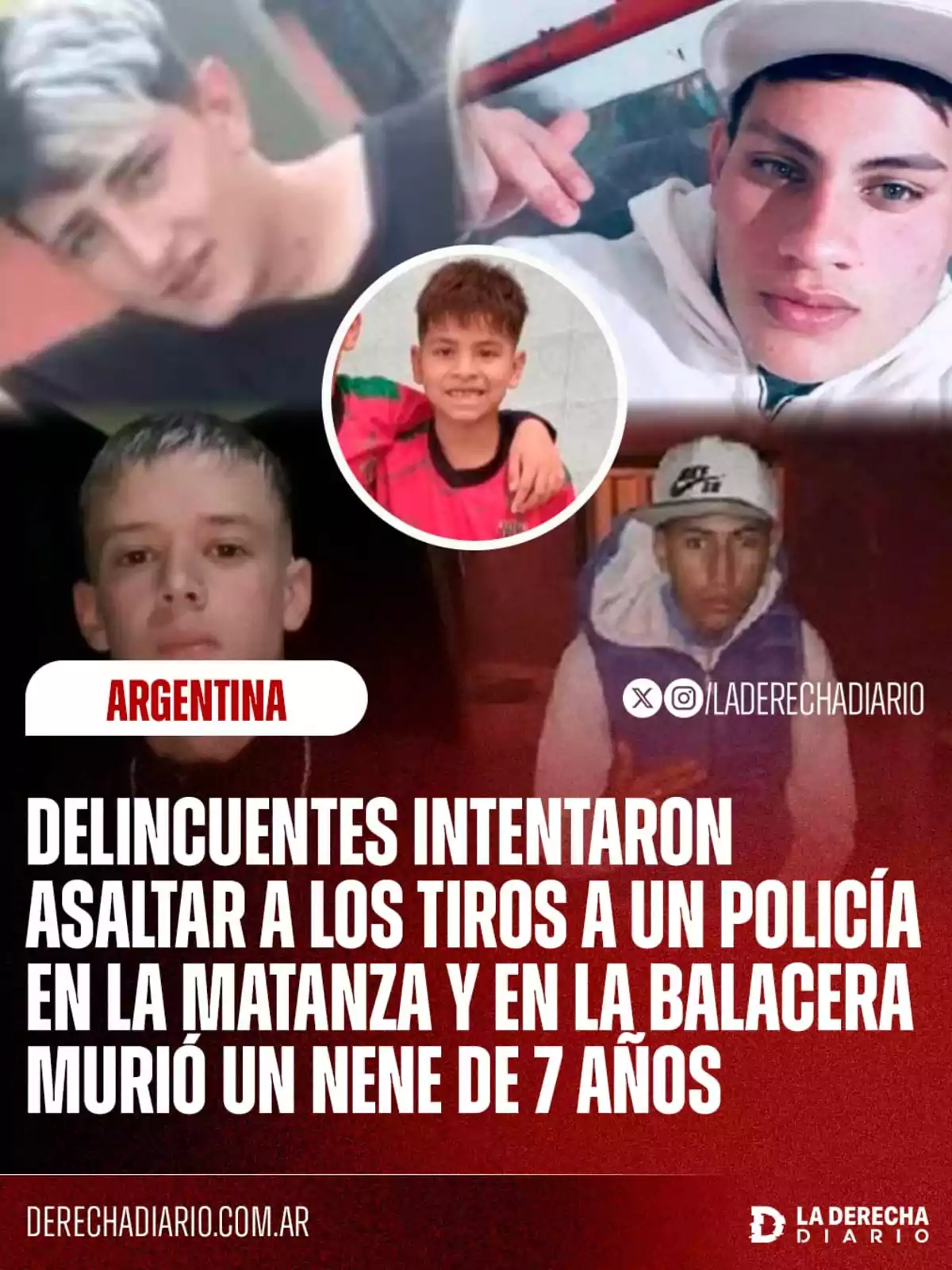 Cinco jóvenes aparecen en un collage de fotos sobre un fondo rojo con un texto que informa sobre un intento de asalto a un policía en La Matanza, Argentina, donde en el tiroteo murió un niño de 7 años Cinco jóvenes aparecen en un collage de fotos sobre un fondo rojo con un texto que informa sobre un intento de asalto a un policía en La Matanza, Argentina, donde en el tiroteo murió un niño de 7 años
