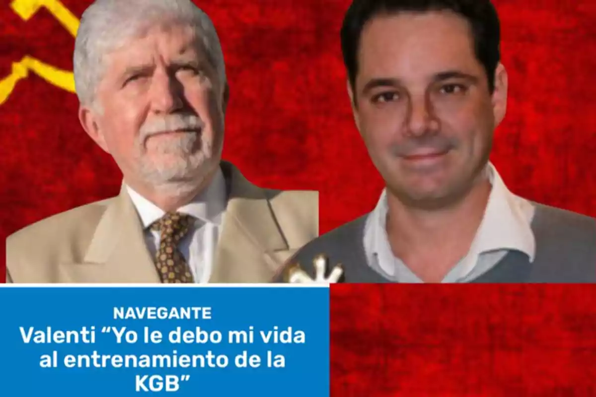 Dos hombres posan frente a un fondo rojo con un símbolo amarillo y un texto en la parte inferior que dice: "Navegante Valenti 'Yo le debo mi vida al entrenamiento de la KGB'".