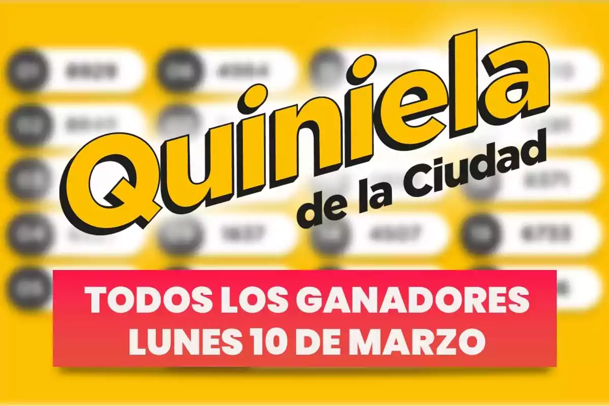 Imagen con el texto "Quiniela de la Ciudad" y "Todos los ganadores lunes 10 de marzo" sobre un fondo amarillo con números desenfocados.