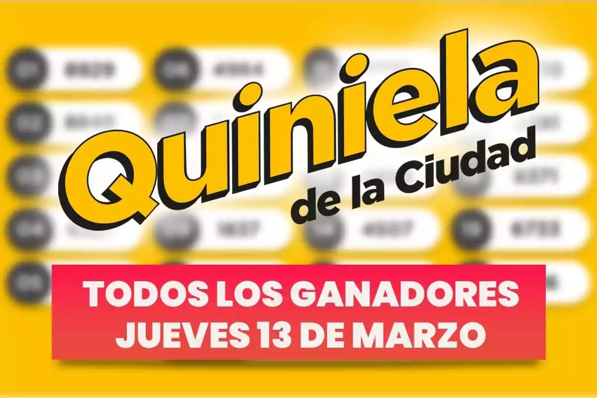 Imagen con el texto "Quiniela de la Ciudad" en amarillo y negro sobre un fondo amarillo, y "Todos los ganadores jueves 13 de marzo" en blanco sobre un fondo rojo.