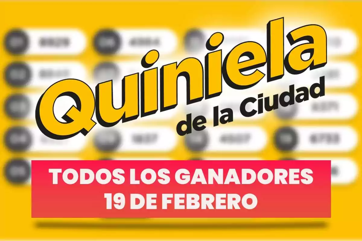 Texto amarillo y negro que dice "Quiniela de la Ciudad" sobre un fondo con números desenfocados y un recuadro rojo con el texto "Todos los ganadores 19 de febrero".