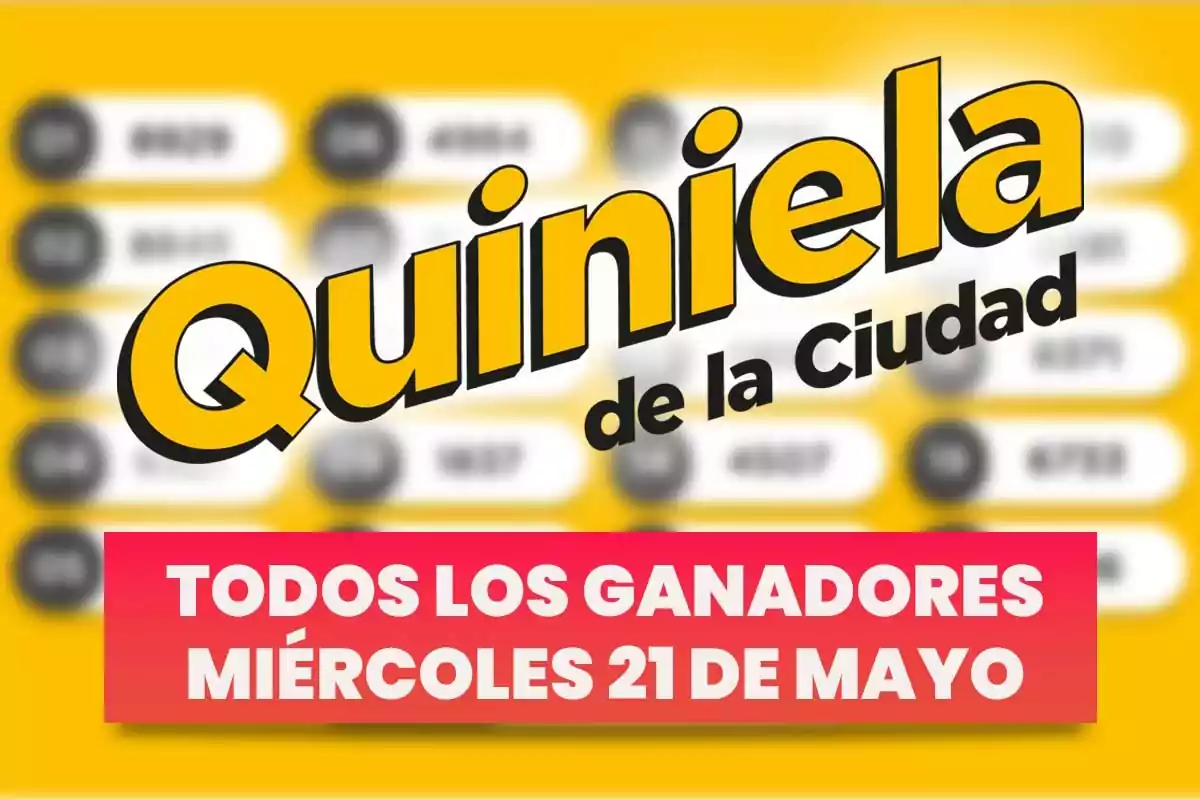 Texto en fondo amarillo que dice "Quiniela de la Ciudad" y en una franja roja "Todos los ganadores miércoles 21 de mayo".